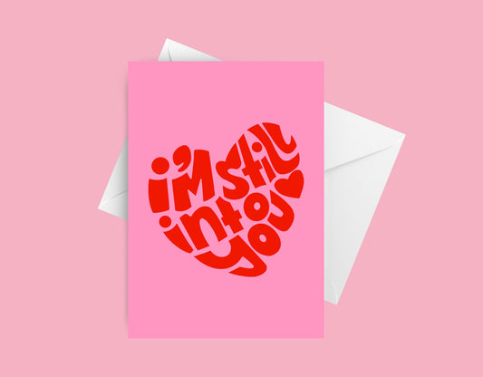 'I'm Still Into You' Greetings Card