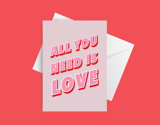 All You Need Is Love Greetings Card